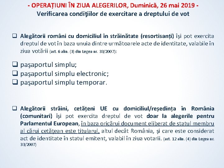 - OPERAȚIUNI ÎN ZIUA ALEGERILOR, Duminică, 26 mai 2019 Verificarea condiţiilor de exercitare a - OPERAȚIUNI ÎN ZIUA ALEGERILOR, Duminică, 26 mai 2019 Verificarea condiţiilor de exercitare a