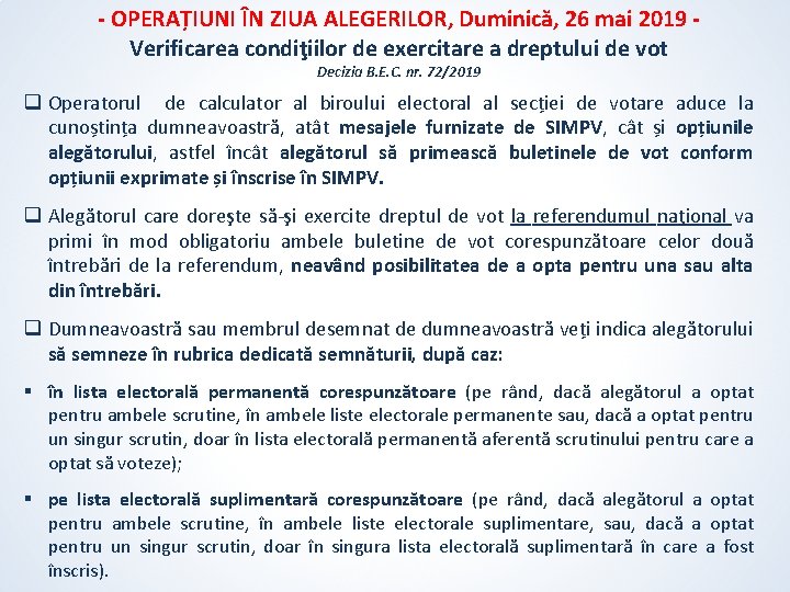 - OPERAȚIUNI ÎN ZIUA ALEGERILOR, Duminică, 26 mai 2019 Verificarea condiţiilor de exercitare a - OPERAȚIUNI ÎN ZIUA ALEGERILOR, Duminică, 26 mai 2019 Verificarea condiţiilor de exercitare a
