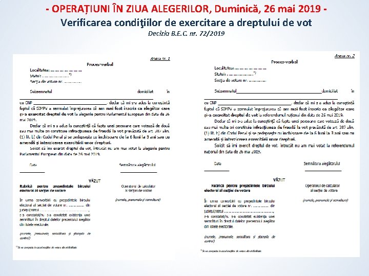- OPERAȚIUNI ÎN ZIUA ALEGERILOR, Duminică, 26 mai 2019 Verificarea condiţiilor de exercitare a - OPERAȚIUNI ÎN ZIUA ALEGERILOR, Duminică, 26 mai 2019 Verificarea condiţiilor de exercitare a