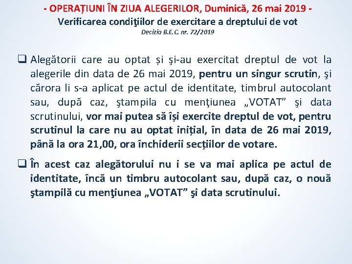 - OPERAȚIUNI ÎN ZIUA ALEGERILOR, Duminică, 26 mai 2019 Verificarea condiţiilor de exercitare a - OPERAȚIUNI ÎN ZIUA ALEGERILOR, Duminică, 26 mai 2019 Verificarea condiţiilor de exercitare a