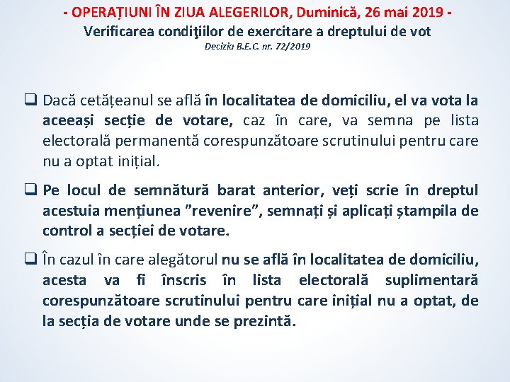 - OPERAȚIUNI ÎN ZIUA ALEGERILOR, Duminică, 26 mai 2019 Verificarea condiţiilor de exercitare a - OPERAȚIUNI ÎN ZIUA ALEGERILOR, Duminică, 26 mai 2019 Verificarea condiţiilor de exercitare a