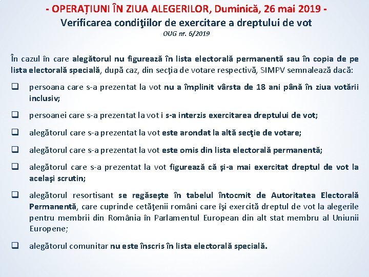 - OPERAȚIUNI ÎN ZIUA ALEGERILOR, Duminică, 26 mai 2019 Verificarea condiţiilor de exercitare a - OPERAȚIUNI ÎN ZIUA ALEGERILOR, Duminică, 26 mai 2019 Verificarea condiţiilor de exercitare a