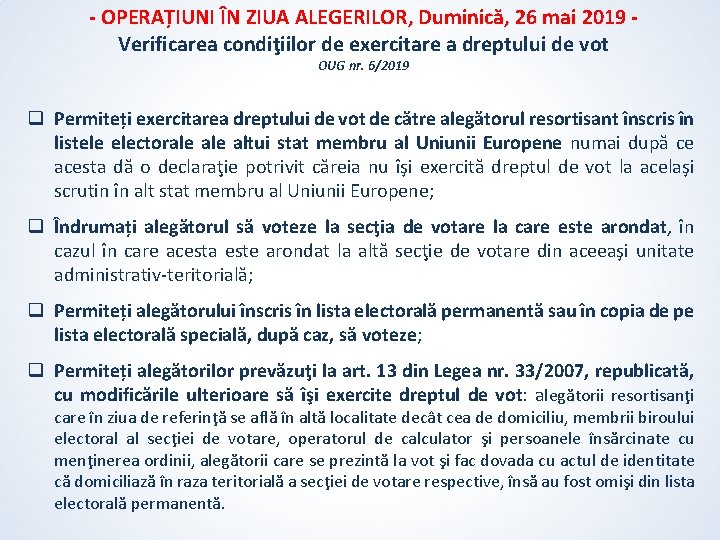 - OPERAȚIUNI ÎN ZIUA ALEGERILOR, Duminică, 26 mai 2019 Verificarea condiţiilor de exercitare a - OPERAȚIUNI ÎN ZIUA ALEGERILOR, Duminică, 26 mai 2019 Verificarea condiţiilor de exercitare a