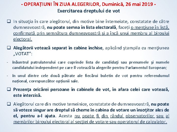 - OPERAȚIUNI ÎN ZIUA ALEGERILOR, Duminică, 26 mai 2019 Exercitarea dreptului de vot q - OPERAȚIUNI ÎN ZIUA ALEGERILOR, Duminică, 26 mai 2019 Exercitarea dreptului de vot q