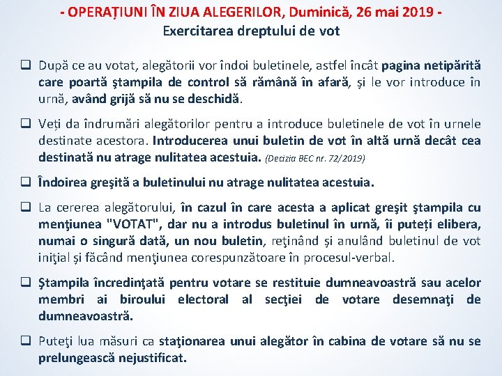 - OPERAȚIUNI ÎN ZIUA ALEGERILOR, Duminică, 26 mai 2019 Exercitarea dreptului de vot q - OPERAȚIUNI ÎN ZIUA ALEGERILOR, Duminică, 26 mai 2019 Exercitarea dreptului de vot q
