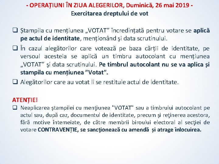 - OPERAȚIUNI ÎN ZIUA ALEGERILOR, Duminică, 26 mai 2019 Exercitarea dreptului de vot q - OPERAȚIUNI ÎN ZIUA ALEGERILOR, Duminică, 26 mai 2019 Exercitarea dreptului de vot q