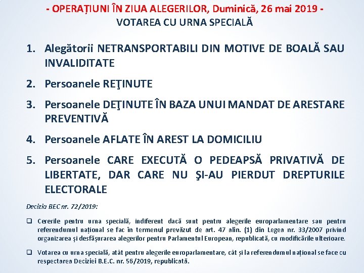 - OPERAȚIUNI ÎN ZIUA ALEGERILOR, Duminică, 26 mai 2019 VOTAREA CU URNA SPECIALĂ 1. - OPERAȚIUNI ÎN ZIUA ALEGERILOR, Duminică, 26 mai 2019 VOTAREA CU URNA SPECIALĂ 1.