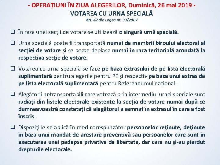 - OPERAȚIUNI ÎN ZIUA ALEGERILOR, Duminică, 26 mai 2019 VOTAREA CU URNA SPECIALĂ Art. - OPERAȚIUNI ÎN ZIUA ALEGERILOR, Duminică, 26 mai 2019 VOTAREA CU URNA SPECIALĂ Art.