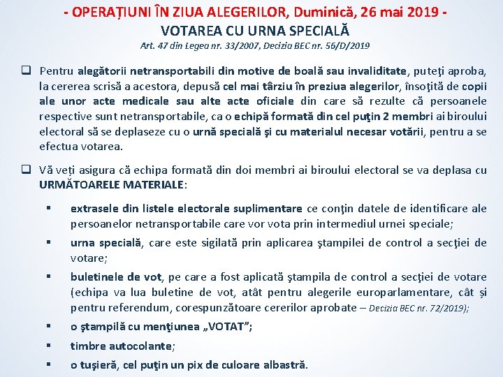 - OPERAȚIUNI ÎN ZIUA ALEGERILOR, Duminică, 26 mai 2019 VOTAREA CU URNA SPECIALĂ Art. - OPERAȚIUNI ÎN ZIUA ALEGERILOR, Duminică, 26 mai 2019 VOTAREA CU URNA SPECIALĂ Art.