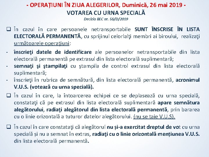 - OPERAȚIUNI ÎN ZIUA ALEGERILOR, Duminică, 26 mai 2019 VOTAREA CU URNA SPECIALĂ Decizia - OPERAȚIUNI ÎN ZIUA ALEGERILOR, Duminică, 26 mai 2019 VOTAREA CU URNA SPECIALĂ Decizia
