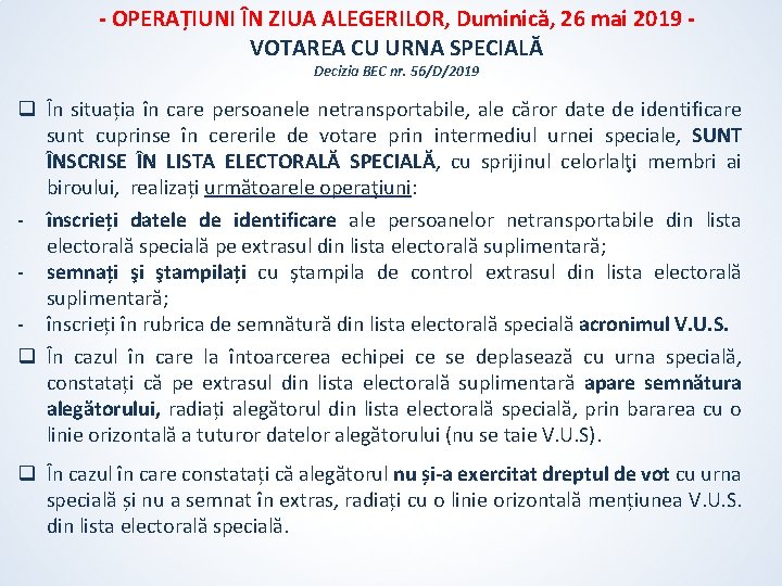 - OPERAȚIUNI ÎN ZIUA ALEGERILOR, Duminică, 26 mai 2019 VOTAREA CU URNA SPECIALĂ Decizia - OPERAȚIUNI ÎN ZIUA ALEGERILOR, Duminică, 26 mai 2019 VOTAREA CU URNA SPECIALĂ Decizia