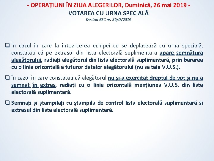 - OPERAȚIUNI ÎN ZIUA ALEGERILOR, Duminică, 26 mai 2019 VOTAREA CU URNA SPECIALĂ Decizia - OPERAȚIUNI ÎN ZIUA ALEGERILOR, Duminică, 26 mai 2019 VOTAREA CU URNA SPECIALĂ Decizia