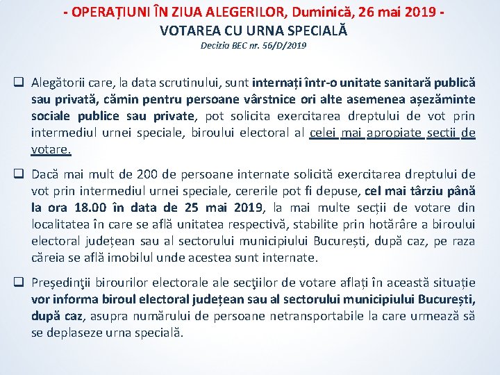 - OPERAȚIUNI ÎN ZIUA ALEGERILOR, Duminică, 26 mai 2019 VOTAREA CU URNA SPECIALĂ Decizia - OPERAȚIUNI ÎN ZIUA ALEGERILOR, Duminică, 26 mai 2019 VOTAREA CU URNA SPECIALĂ Decizia