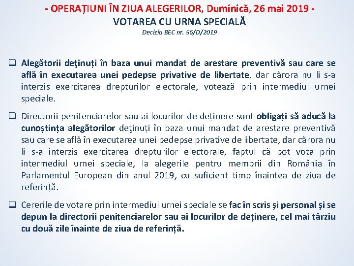 - OPERAȚIUNI ÎN ZIUA ALEGERILOR, Duminică, 26 mai 2019 VOTAREA CU URNA SPECIALĂ Decizia - OPERAȚIUNI ÎN ZIUA ALEGERILOR, Duminică, 26 mai 2019 VOTAREA CU URNA SPECIALĂ Decizia