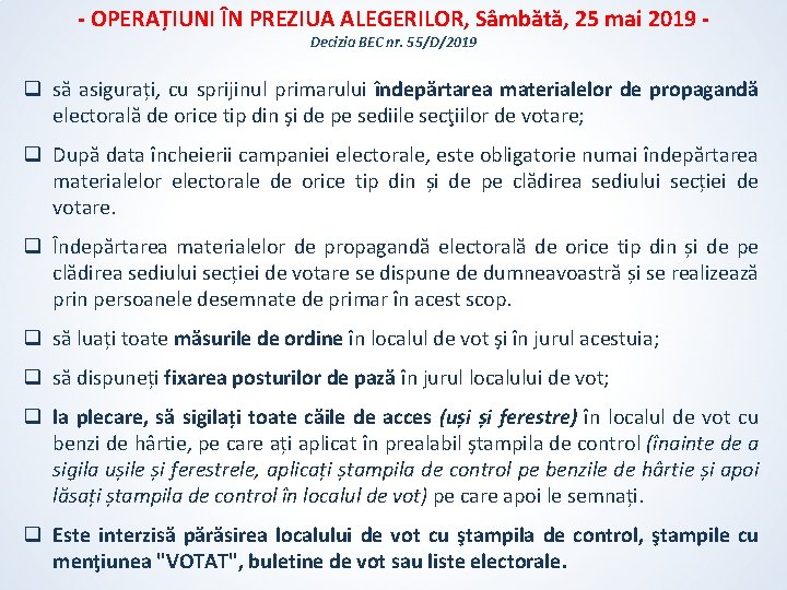 - OPERAȚIUNI ÎN PREZIUA ALEGERILOR, Sâmbătă, 25 mai 2019 Decizia BEC nr. 55/D/2019 q - OPERAȚIUNI ÎN PREZIUA ALEGERILOR, Sâmbătă, 25 mai 2019 Decizia BEC nr. 55/D/2019 q