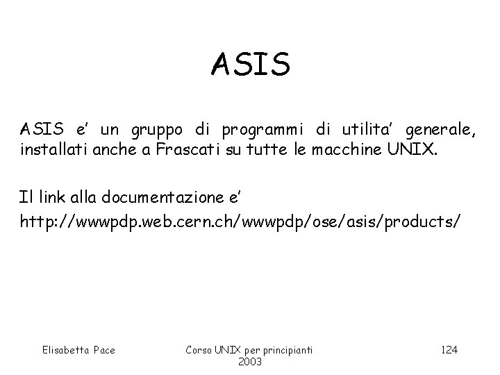 ASIS e’ un gruppo di programmi di utilita’ generale, installati anche a Frascati su