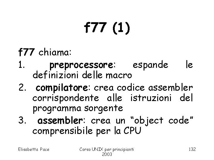 f 77 (1) f 77 chiama: 1. preprocessore: espande le definizioni delle macro 2.