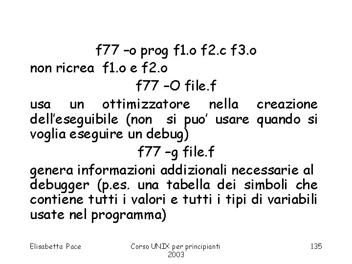 f 77 –o prog f 1. o f 2. c f 3. o non