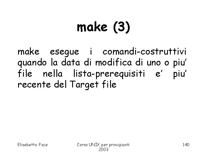 make (3) make esegue i comandi-costruttivi quando la data di modifica di uno o