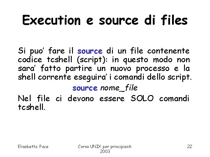 Execution e source di files Si puo’ fare il source di un file contenente