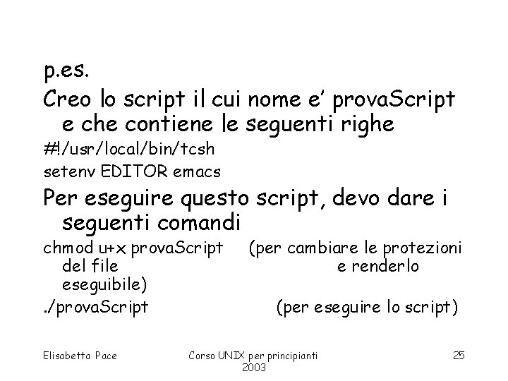 p. es. Creo lo script il cui nome e’ prova. Script e che contiene