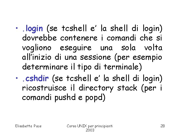  • . login (se tcshell e’ la shell di login) dovrebbe contenere i