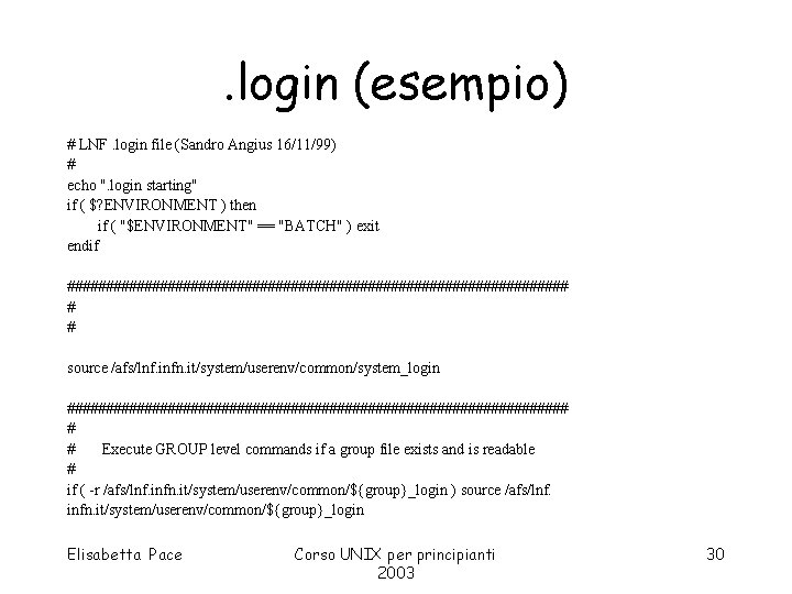 . login (esempio) # LNF. login file (Sandro Angius 16/11/99) # echo ". login