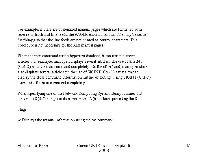 For example, if there are customized manual pages which are formatted with reverse or