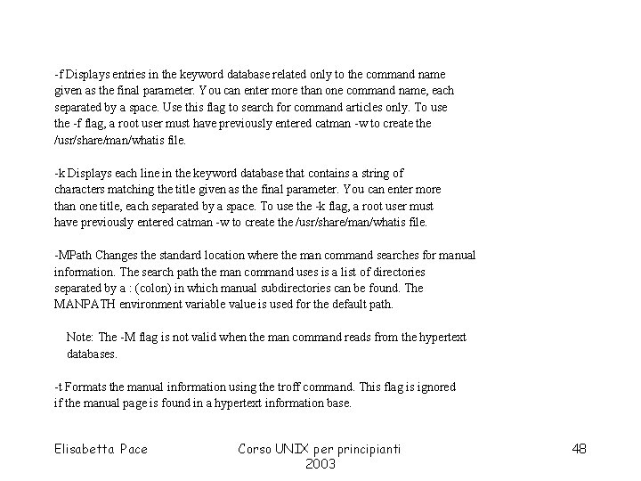 -f Displays entries in the keyword database related only to the command name given