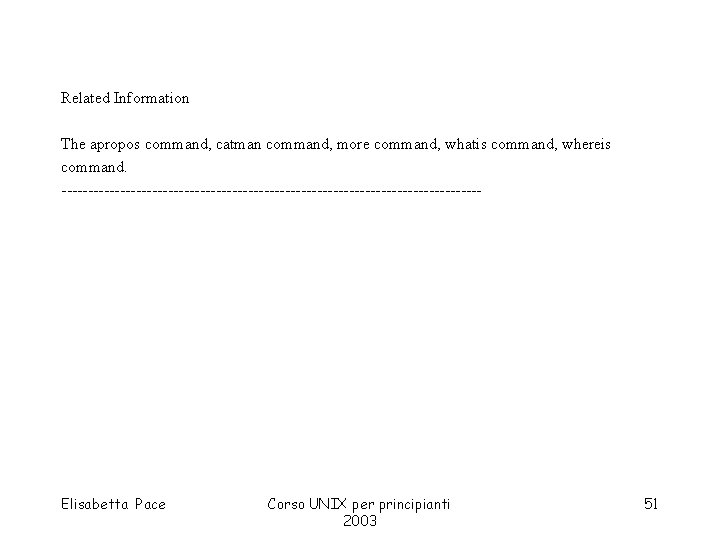 Related Information The apropos command, catman command, more command, whatis command, whereis command. ----------------------------------------