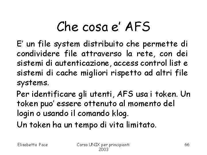 Che cosa e’ AFS E’ un file system distribuito che permette di condividere file