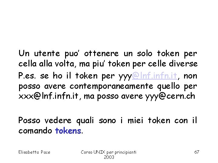 Un utente puo’ ottenere un solo token per cella alla volta, ma piu’ token