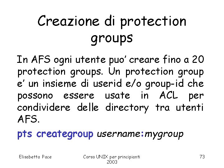 Creazione di protection groups In AFS ogni utente puo’ creare fino a 20 protection