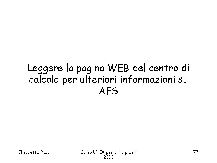 Leggere la pagina WEB del centro di calcolo per ulteriori informazioni su AFS Elisabetta