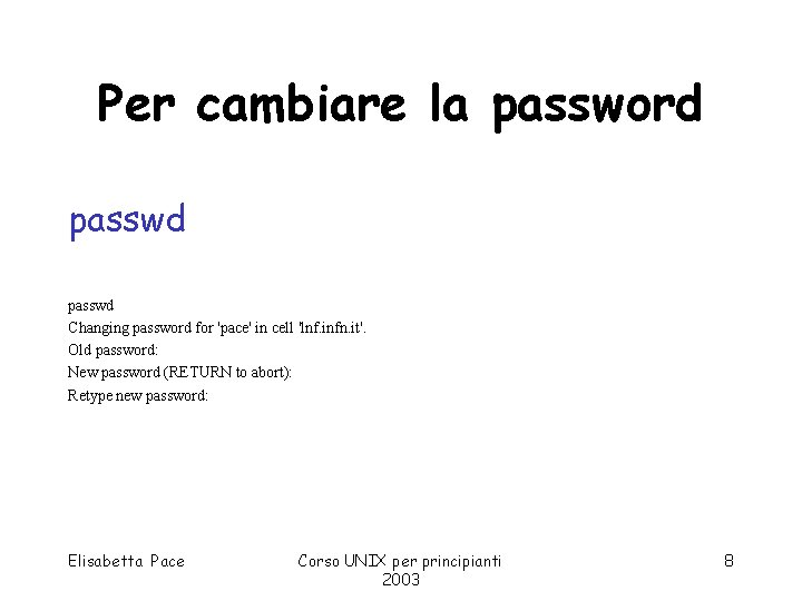 Per cambiare la password passwd Changing password for 'pace' in cell 'lnf. infn. it'.