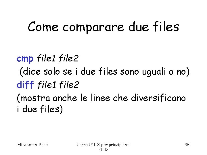 Come comparare due files cmp file 1 file 2 (dice solo se i due