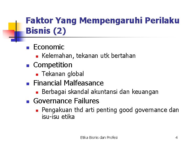 Faktor Yang Mempengaruhi Perilaku Bisnis (2) n Economic n n Competition n n Tekanan