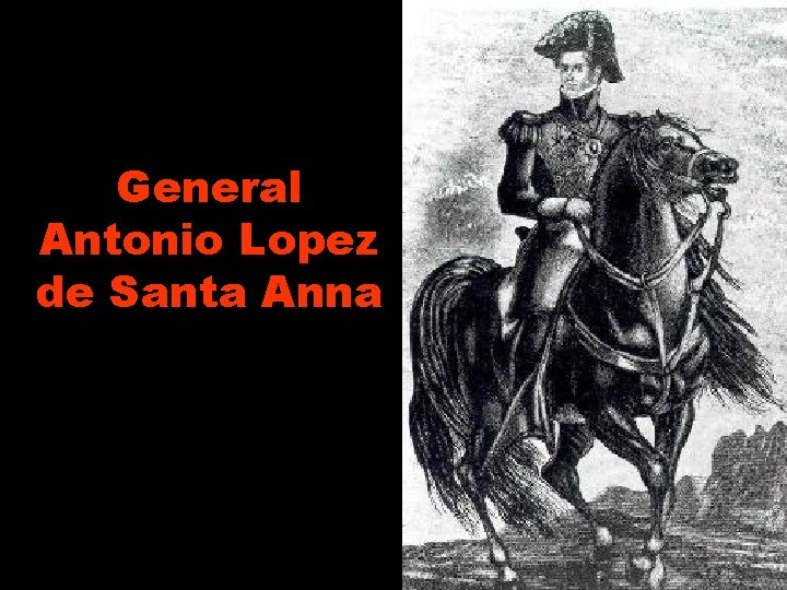General Antonio Lopez de Santa Anna 