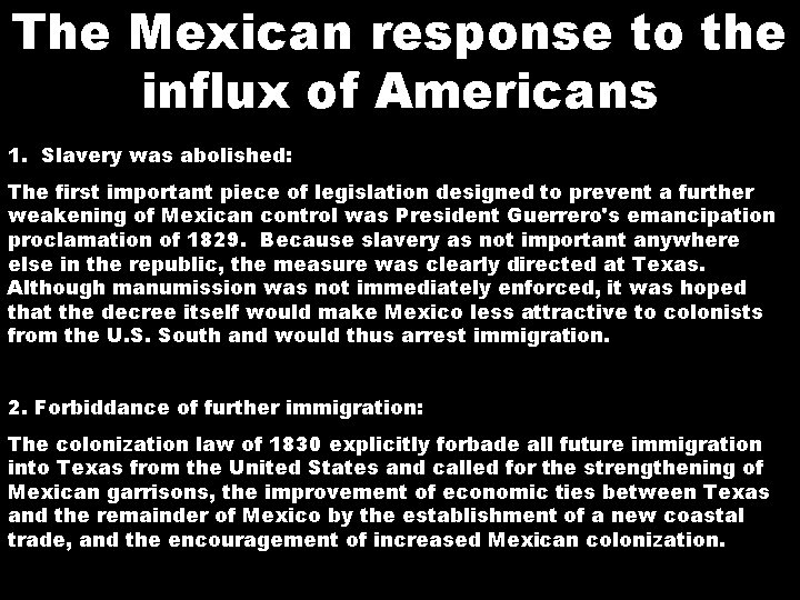 The Mexican response to the influx of Americans 1. Slavery was abolished: The first