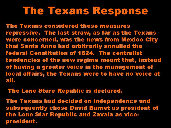 The Texans Response The Texans considered these measures repressive. The last straw, as far