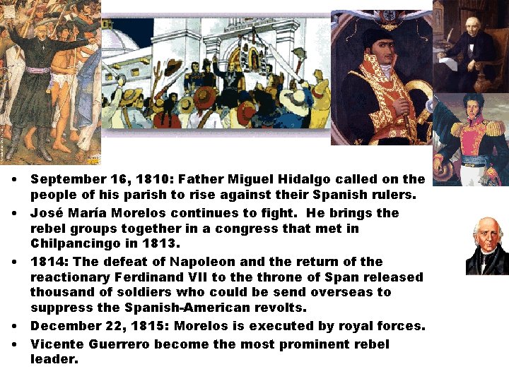  • September 16, 1810: Father Miguel Hidalgo called on the people of his