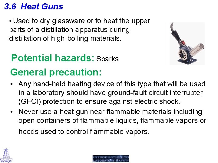 3. 6 Heat Guns • Used to dry glassware or to heat the upper
