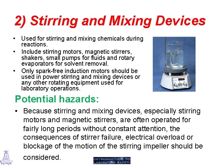 2) Stirring and Mixing Devices • Used for stirring and mixing chemicals during reactions.