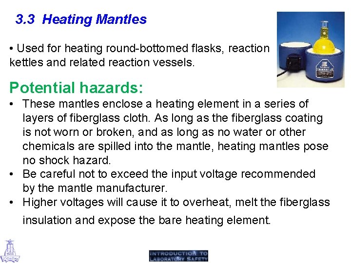 3. 3 Heating Mantles • Used for heating round-bottomed flasks, reaction kettles and related