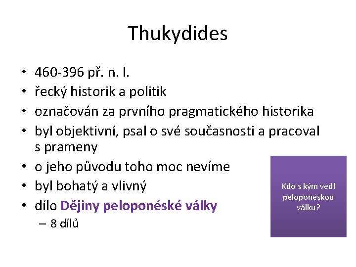 Thukydides 460 -396 př. n. l. řecký historik a politik označován za prvního pragmatického