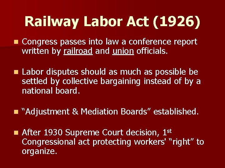 Railway Labor Act (1926) n Congress passes into law a conference report written by