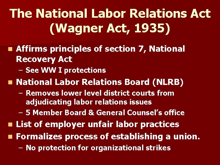 The National Labor Relations Act (Wagner Act, 1935) n Affirms principles of section 7,