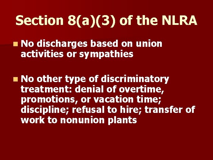 Section 8(a)(3) of the NLRA n No discharges based on union activities or sympathies