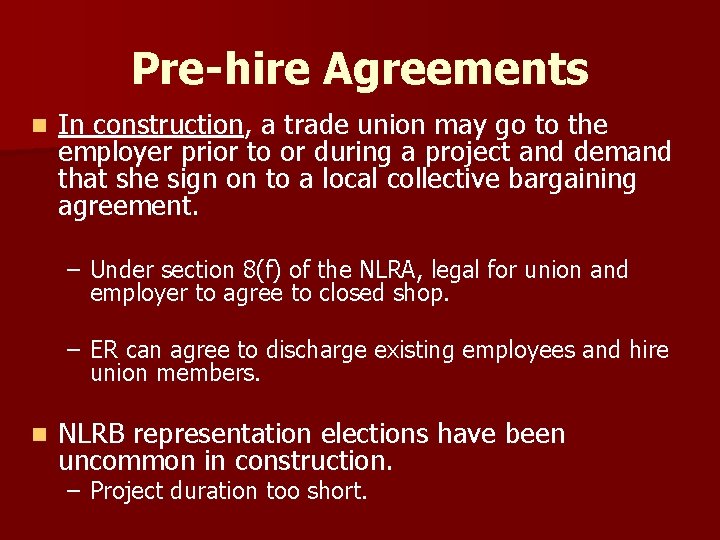Pre-hire Agreements n In construction, a trade union may go to the employer prior