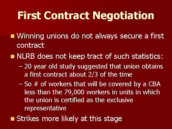 First Contract Negotiation n Winning unions do not always secure a first contract n